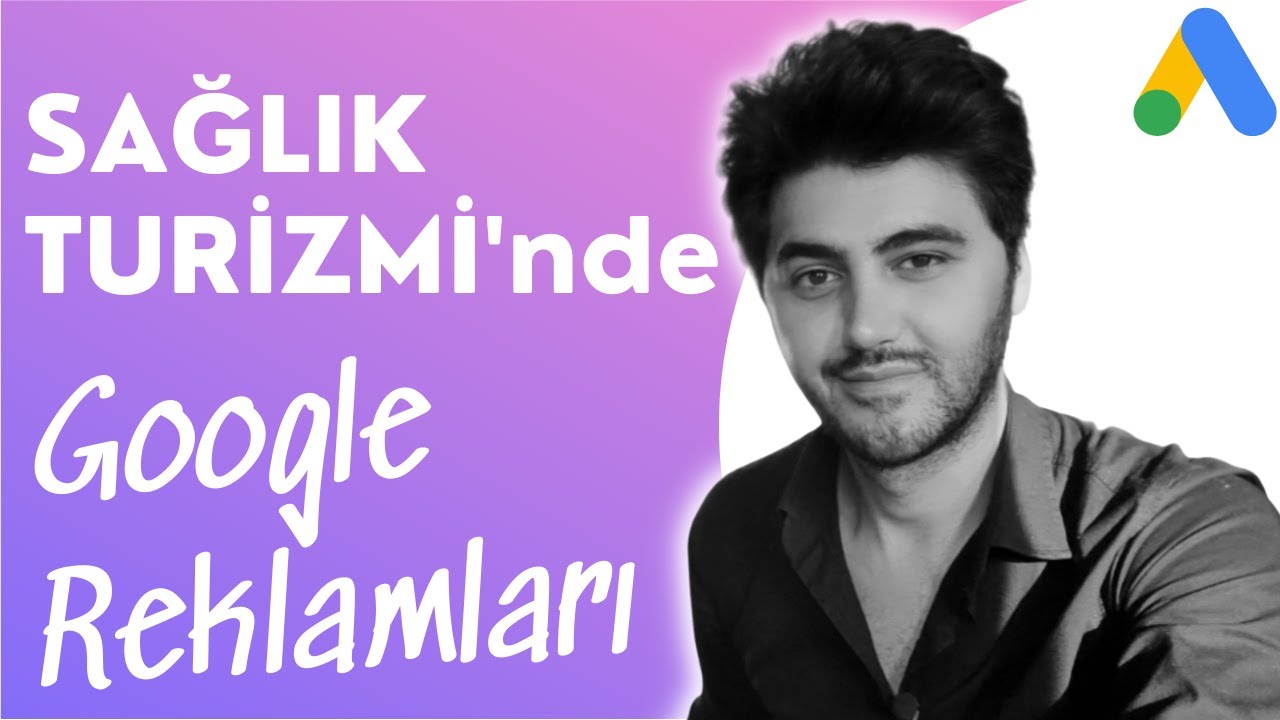 Sağlık Turizminde Google Reklamları Nasıl Olmalı? | Yurtdışından Hasta Getirme Stratejileri