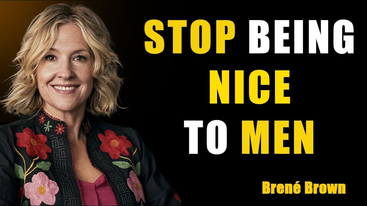 STOP BEING NICE TO MEN `| BRENE BROWN BEST SPEECH