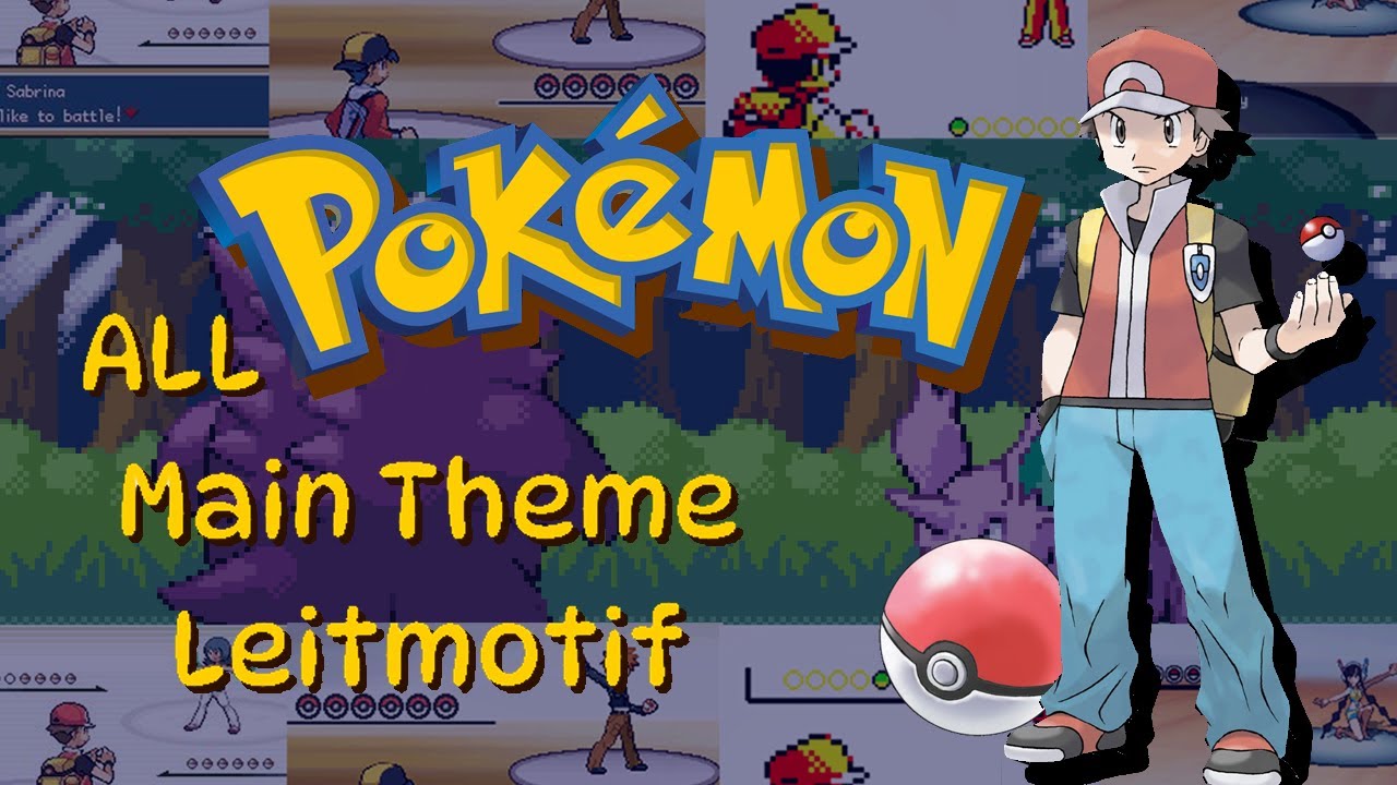 All songs with the Main Theme Leitmotif of Pokémon (1-5 Gen)
