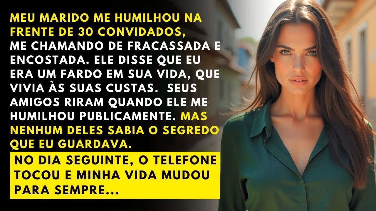 Meu marido me humilhou, me chamou de FRACASSADA na festa  Mas no dia seguinte o telefone tocou e
