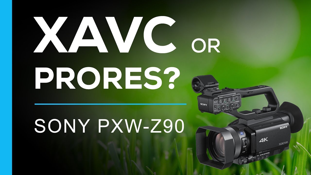 Does XAVC Look As Good As ProRes - Sony PXW-Z90