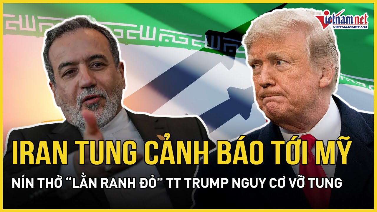 RỰC LỬA: Iran tung cảnh báo trực diện tới Mỹ, nín thở “lằn ranh đỏ” TT Trump nguy cơ vỡ tung