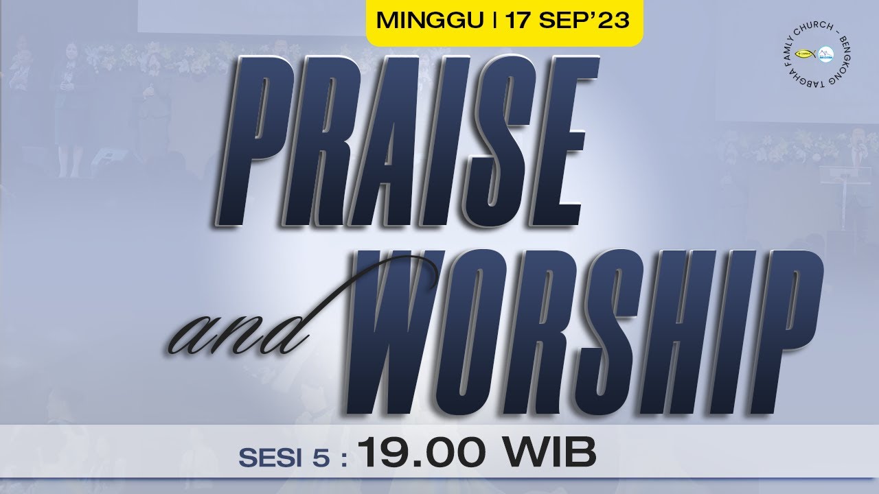 YESUS NAMAMU INDAH | ROH-MU YANG HIDUP | WORTHY OF IT ALL | PRAISE & WORSHIP TABGHA BENGKONG| 17 SEP