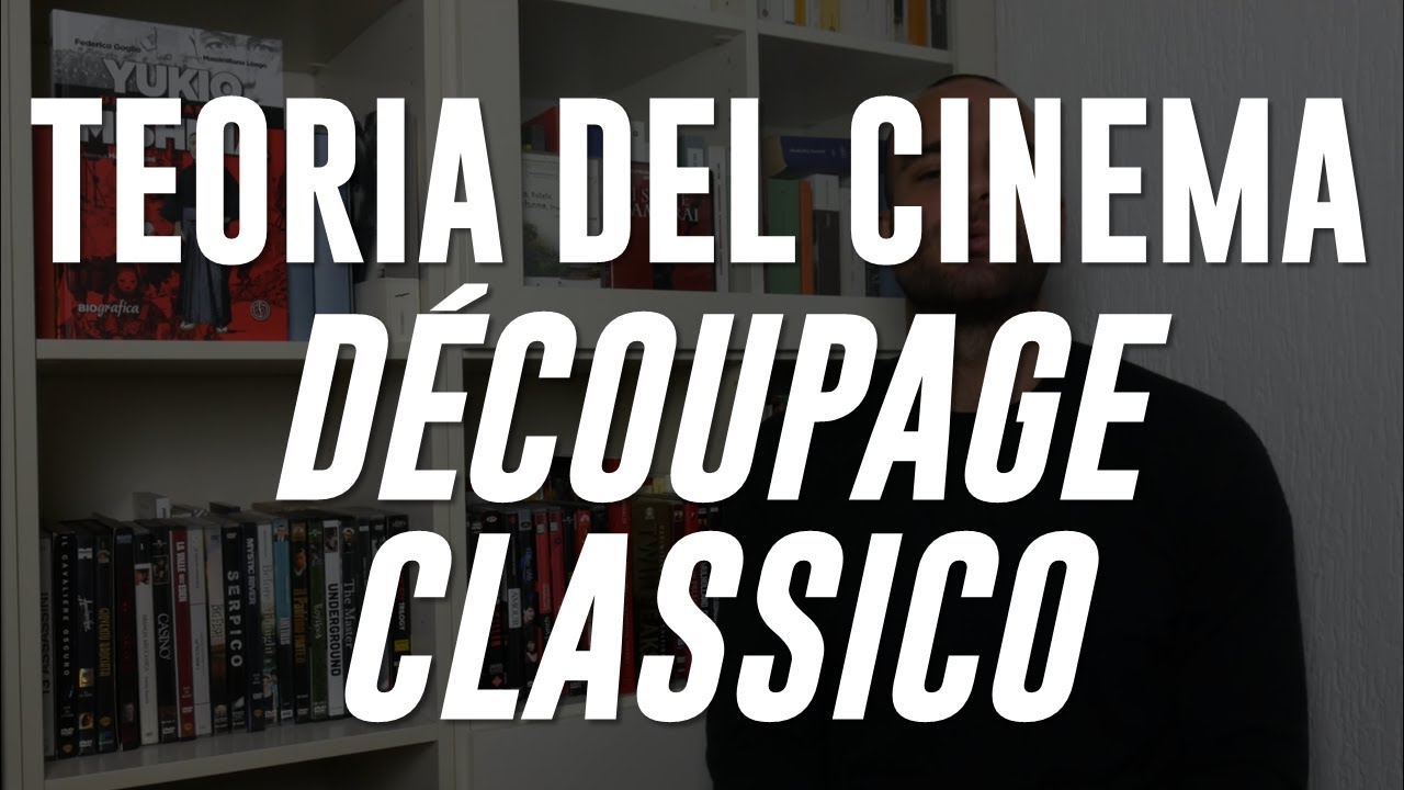 TEORIA DEL CINEMA #15: DÉCOUPAGE CLASSICO