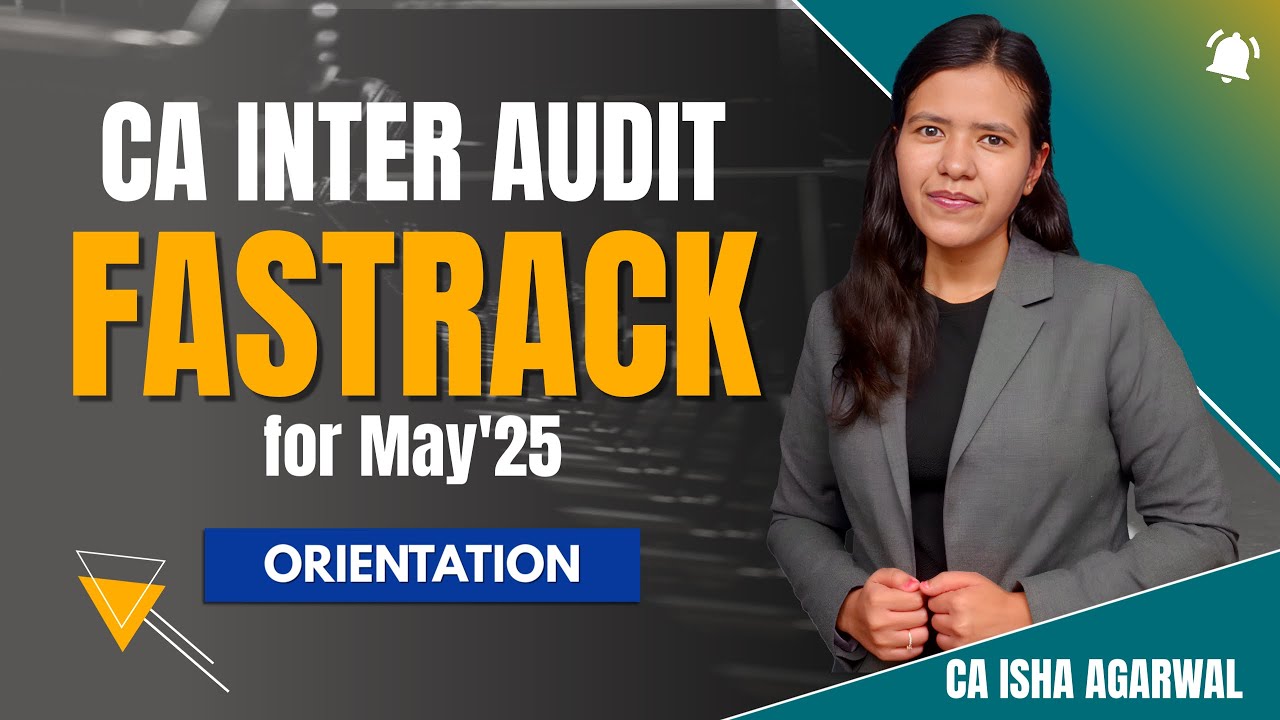 Orientation Class - Audit Fastrack Batch | CA Inter May'25 | CA Isha Agarwal