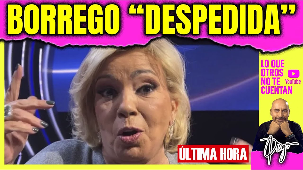 BOMBAZO DE ÚLTIMA HORA: Carmen Borrego ESTÁS DESPEDIDA DE Mediaset España | TE LO CUENTO TODO