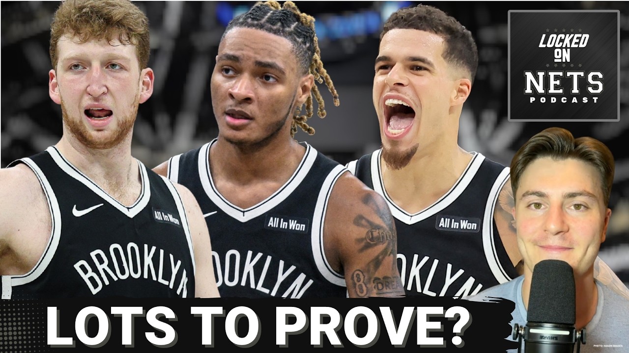 INSIDER: Which Brooklyn Nets Have MOST TO PROVE In 2026-27? How Can They Cement Their Place On Team?