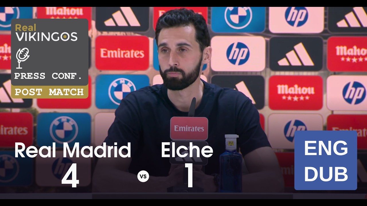 Real Madrid 4 - 1 Elche - English Dub Post-Match Press Conference La Liga Alvaro Arbeloa 25/26