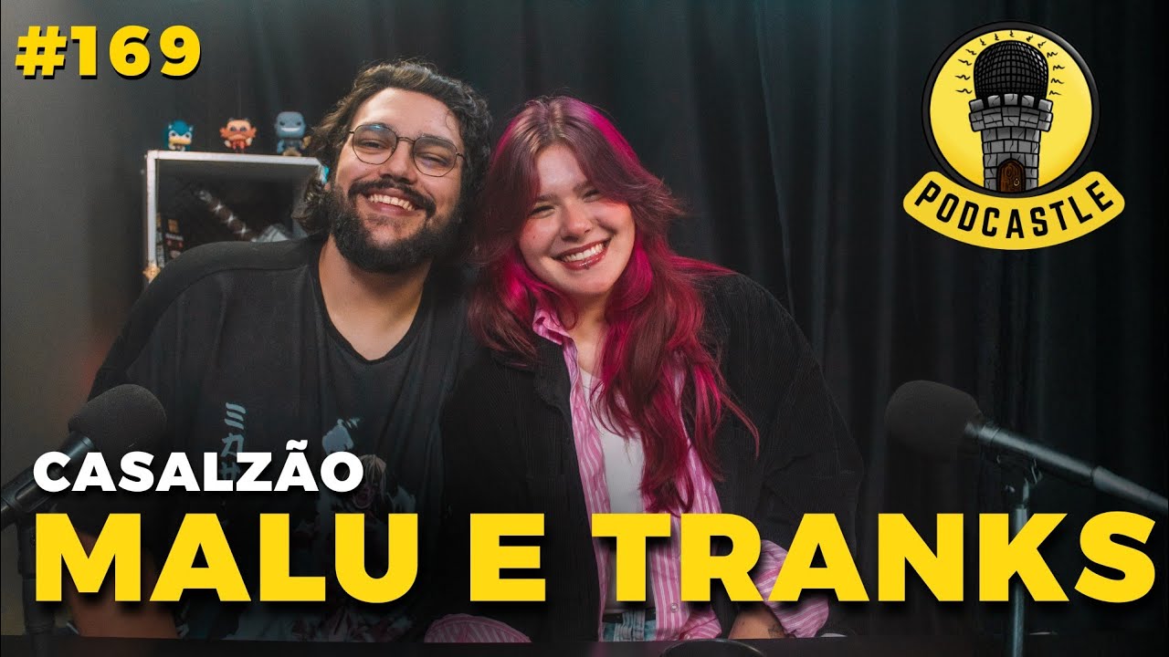 #169 MALU E TRANKS NO PODCASTLE