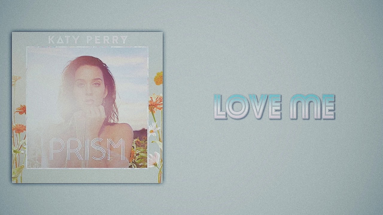 Katy Perry - Love Me (Slow Version)