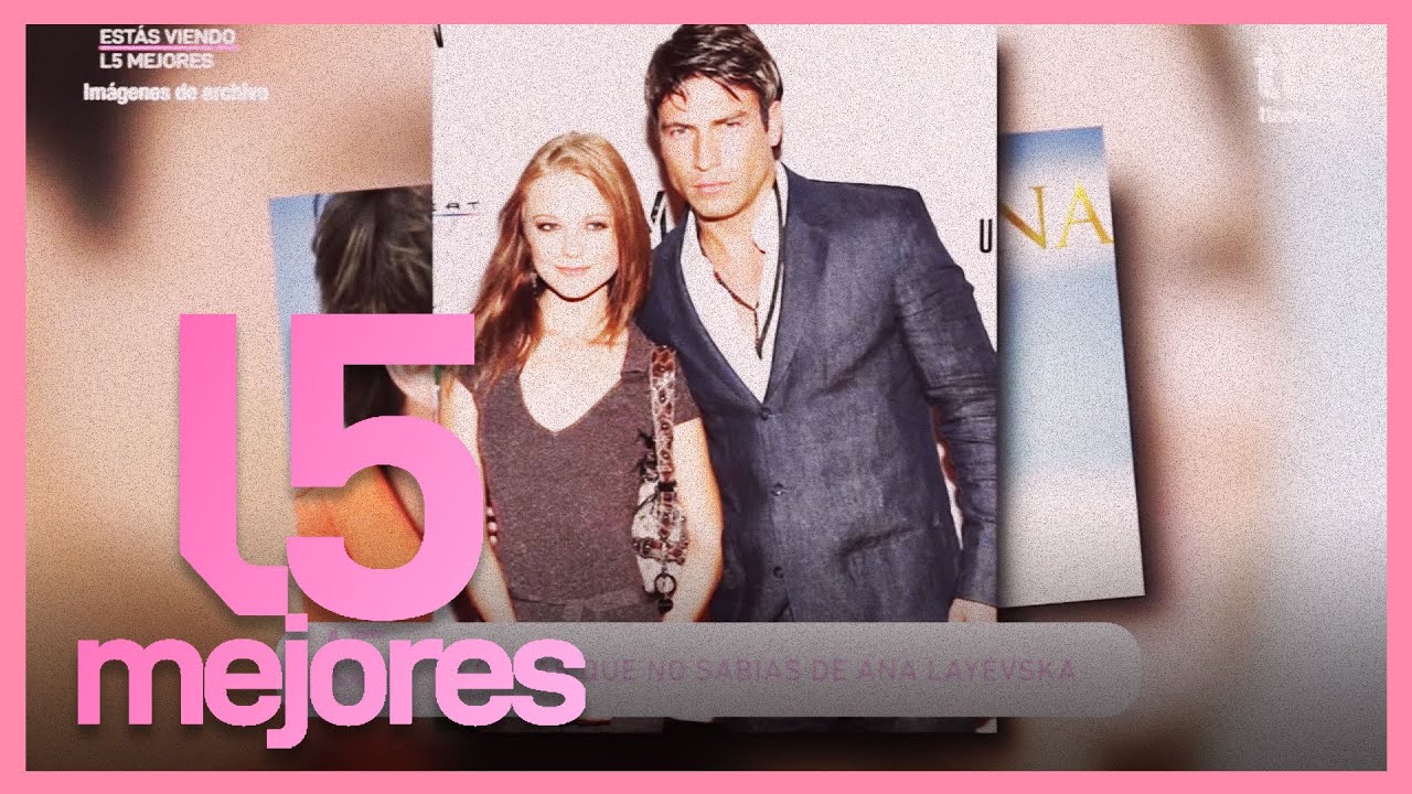 Las 5 Mejores | 5 cosas que no sabías de Ana Layevska | Actrices que llegaron a México