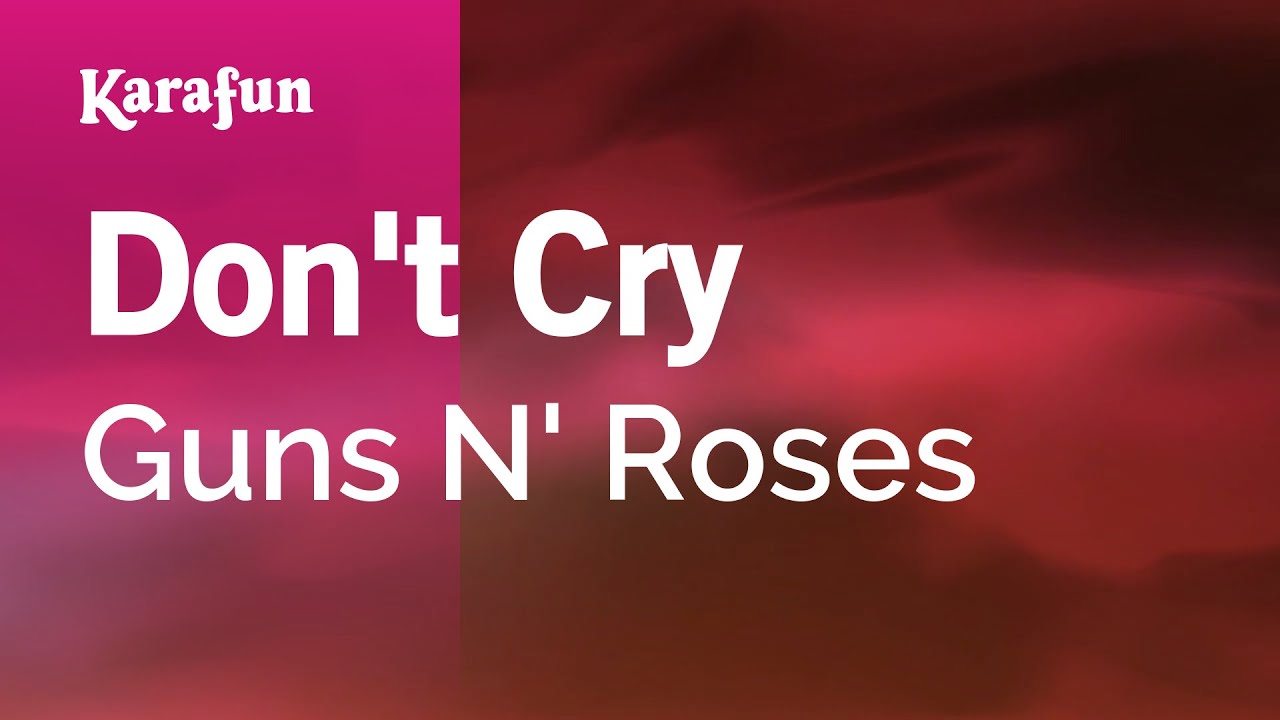 Don't Cry - Guns N' Roses | Karaoke Version | KaraFun