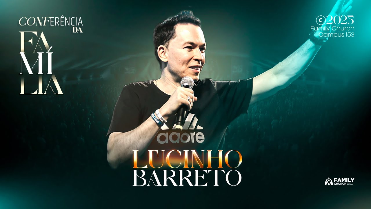 PR. LUCINHO BARRETO | 1° DIA - CONFERÊNCIA DA FAMÍLIA