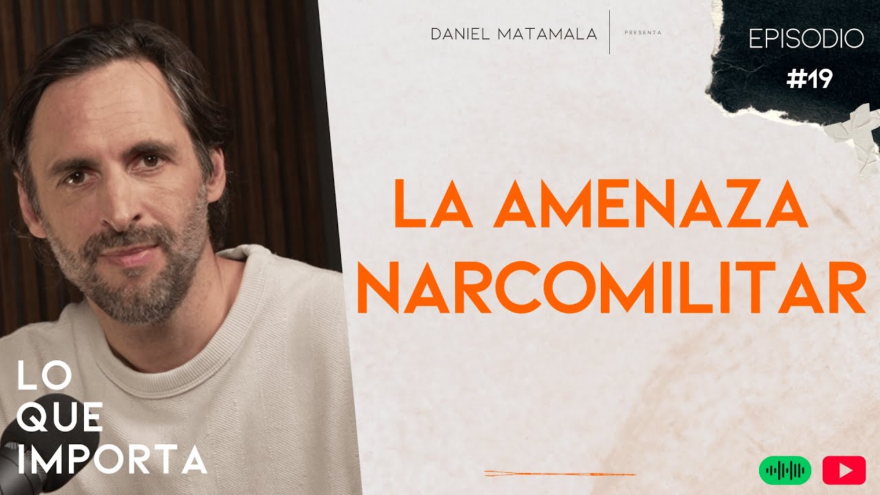 La amenaza narcomilitar - Lo Que Importa E19T2