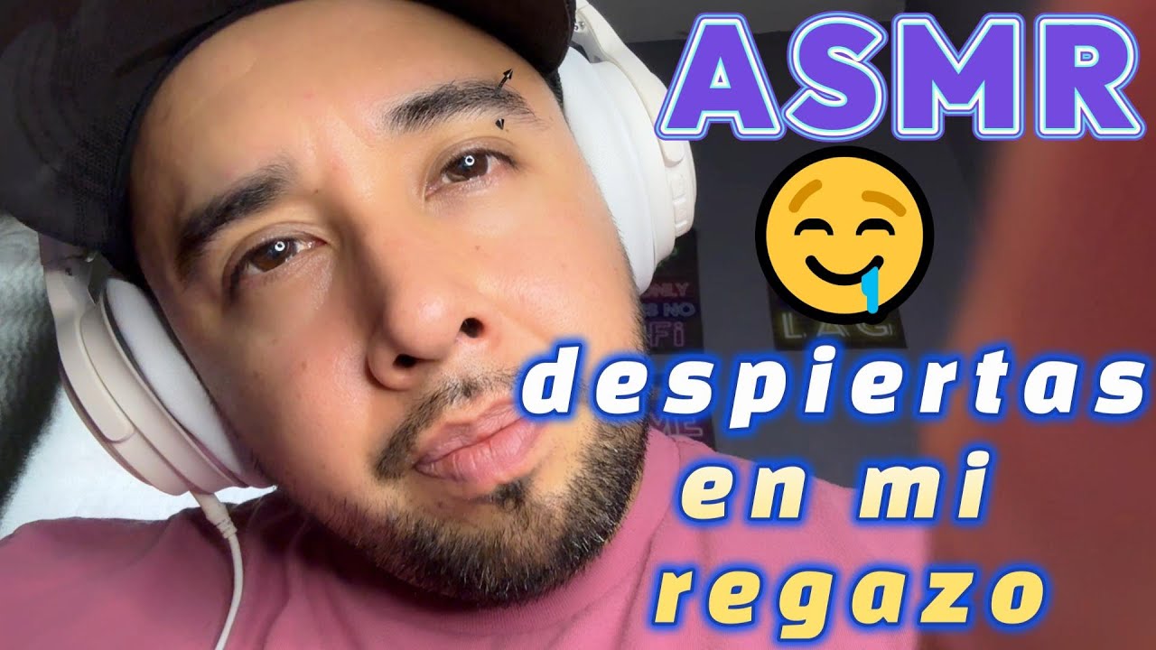 ASMR despiertas en mi regazo