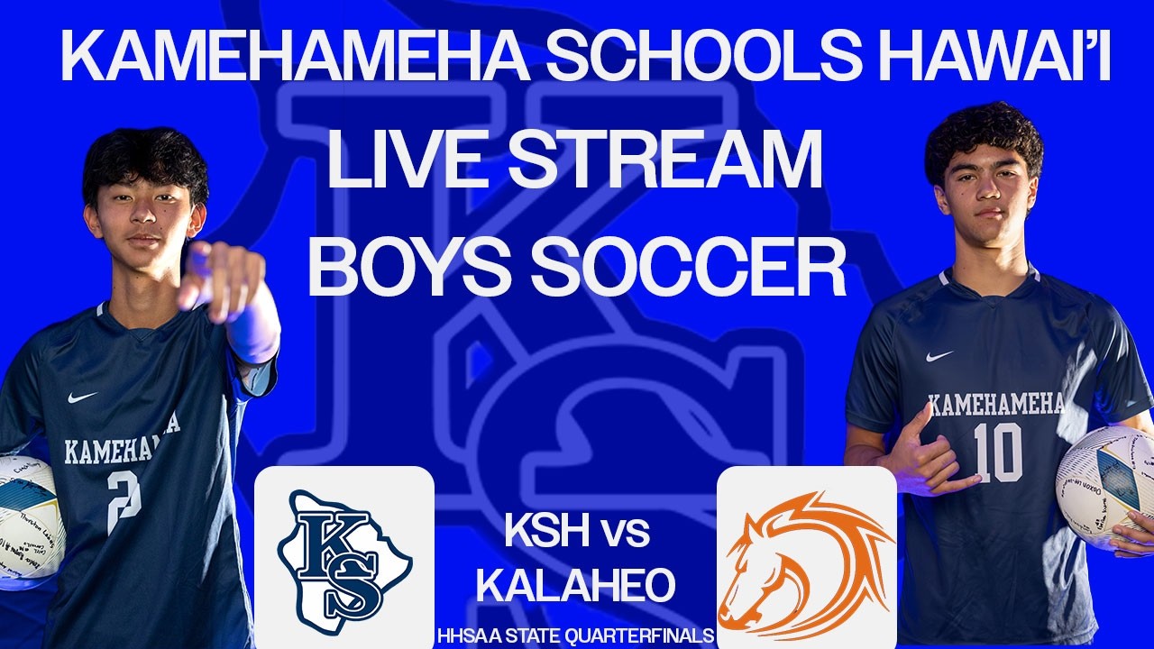 Kamehameha Schools - Hawai’i vs Kalaheo High School Mens Varsity Soccer HHSAA State Quarterfinals