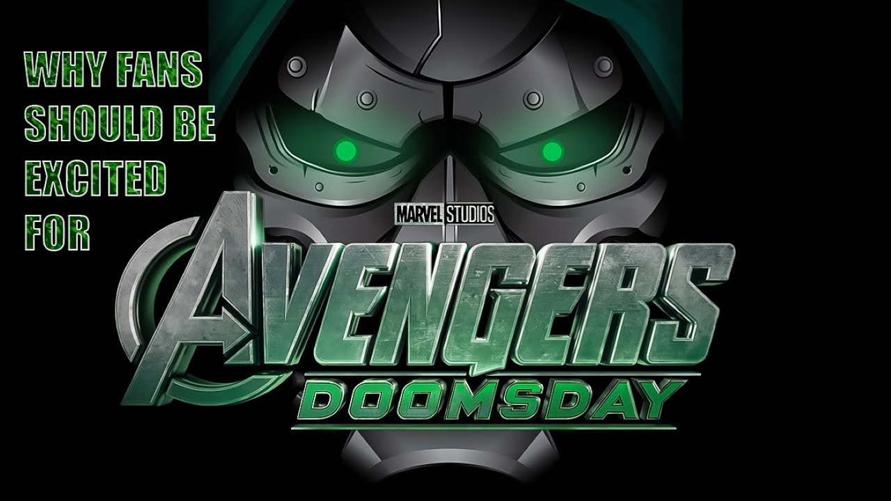 DOOM IS COMING! WHY FANS SHOULD BE EXCITED FOR AVENGERS DOOMSDAY!
