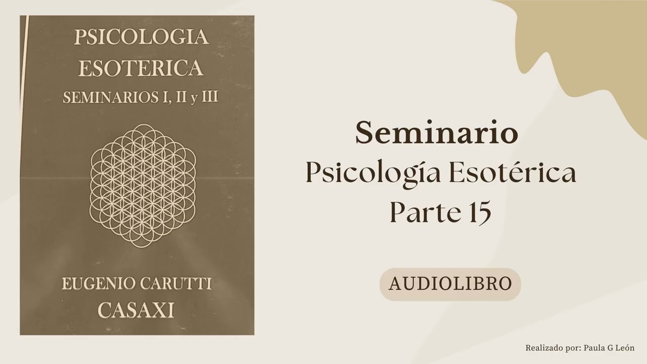 Seminario Psicología Esotérica Parte 15, Final