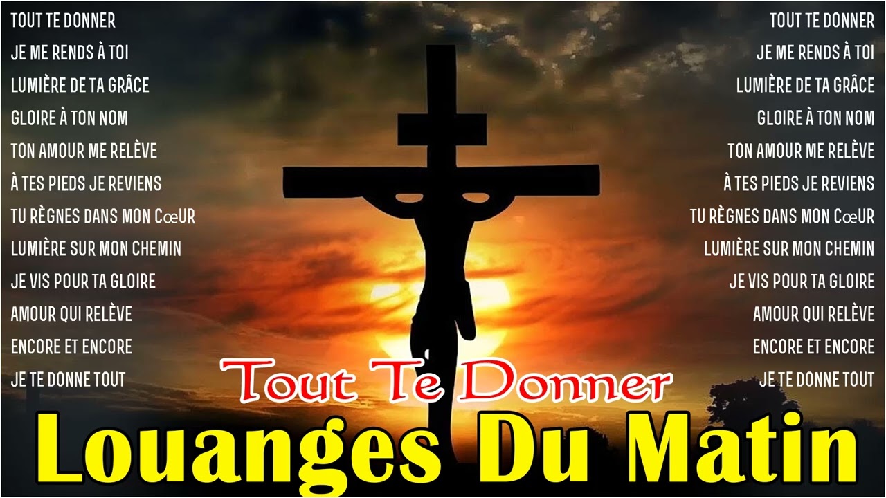 Tout Te Donner - Musique Worship Chrétienne Française | Louange & Adoration