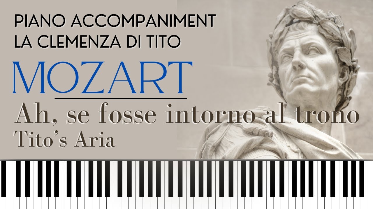 Ah se fosse intorno al trono (Mozart) Nr.8 Tito's Aria from LA CLEMENZA DI TITO. Piano Accompaniment