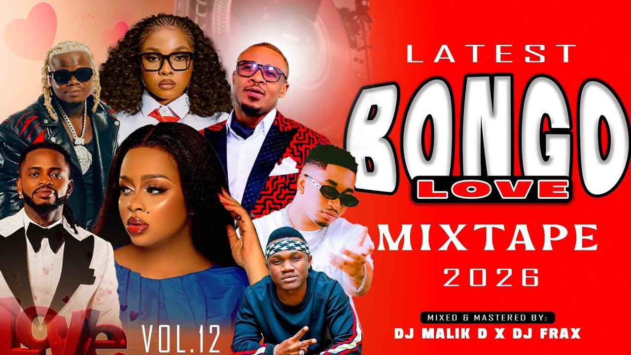 DJ MALIK D x DJ FRAX - LATEST BONGO LOVE MIX 2026 VOL.12 Diamond,Zuchu,Alikiba,Harmonize,Mbosso,Bien