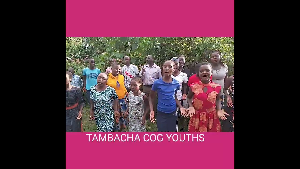 Upendo- Tambacha COG youths singing live