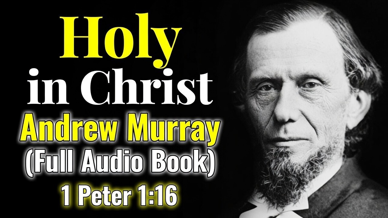 Holy in Christ - Andrew Murray (Full audio book)