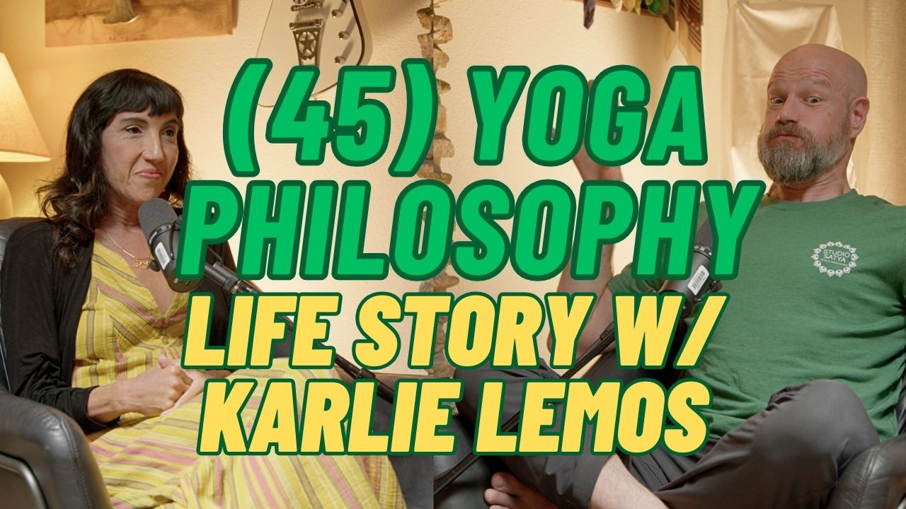 (045) Phil Phails @ Yoga Philosophy with Karlie Lemos | Life Story
