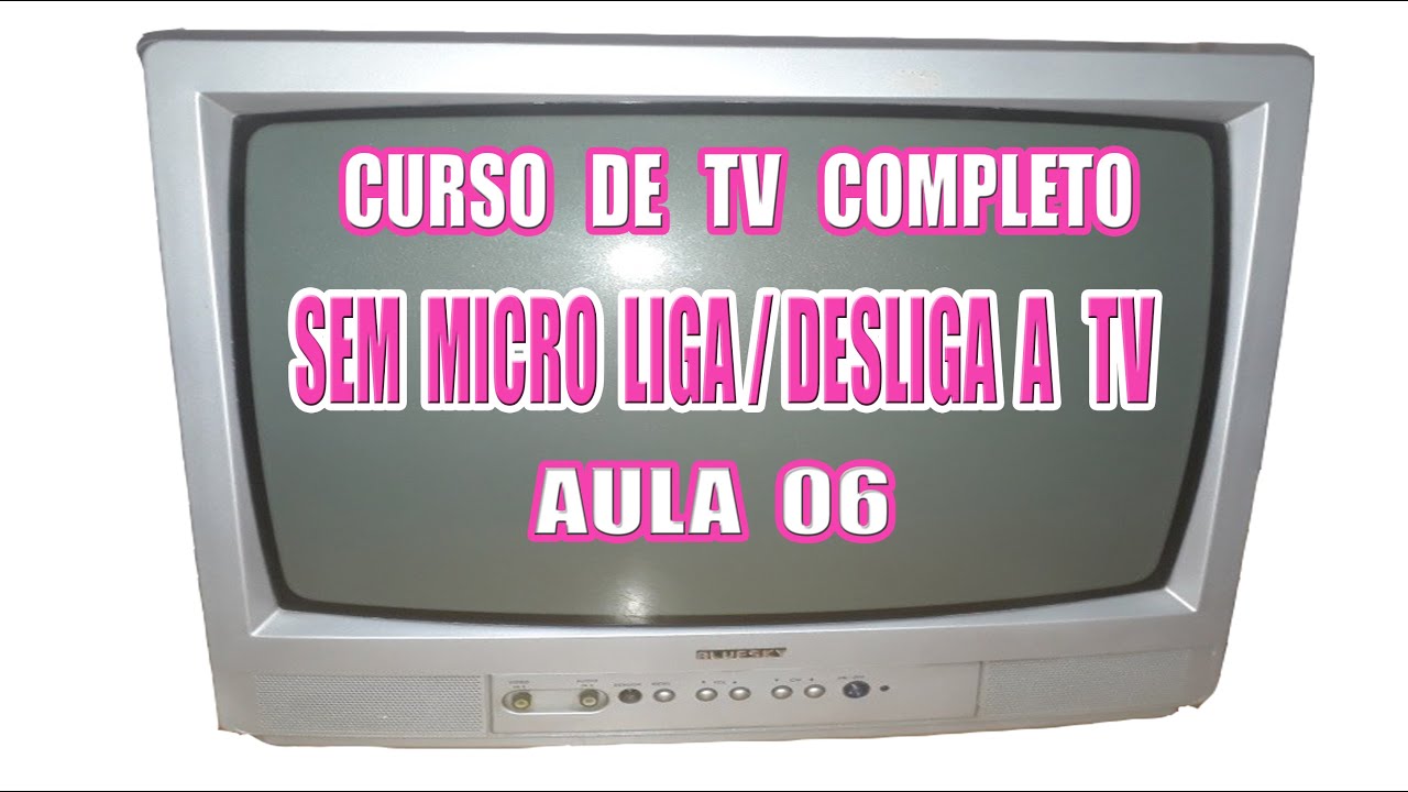 CURSO 06  DE TVS ANTIGAS DE TUBO  SEM MICRO LIGA/DESLIGA A TV