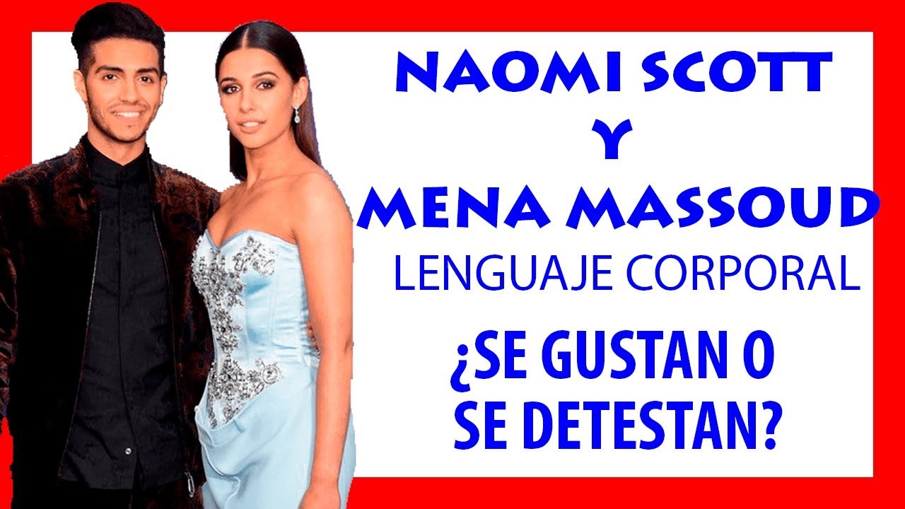 Lenguaje Corporal de NAOMI SCOTT Y MENA MASSOUD