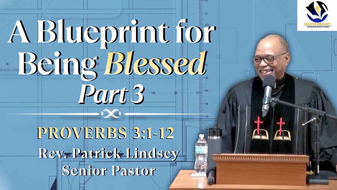 A Blueprint for Being Blessed - Part 3 (Proverbs 3:1-12) | Rev. Patrick Lindsey