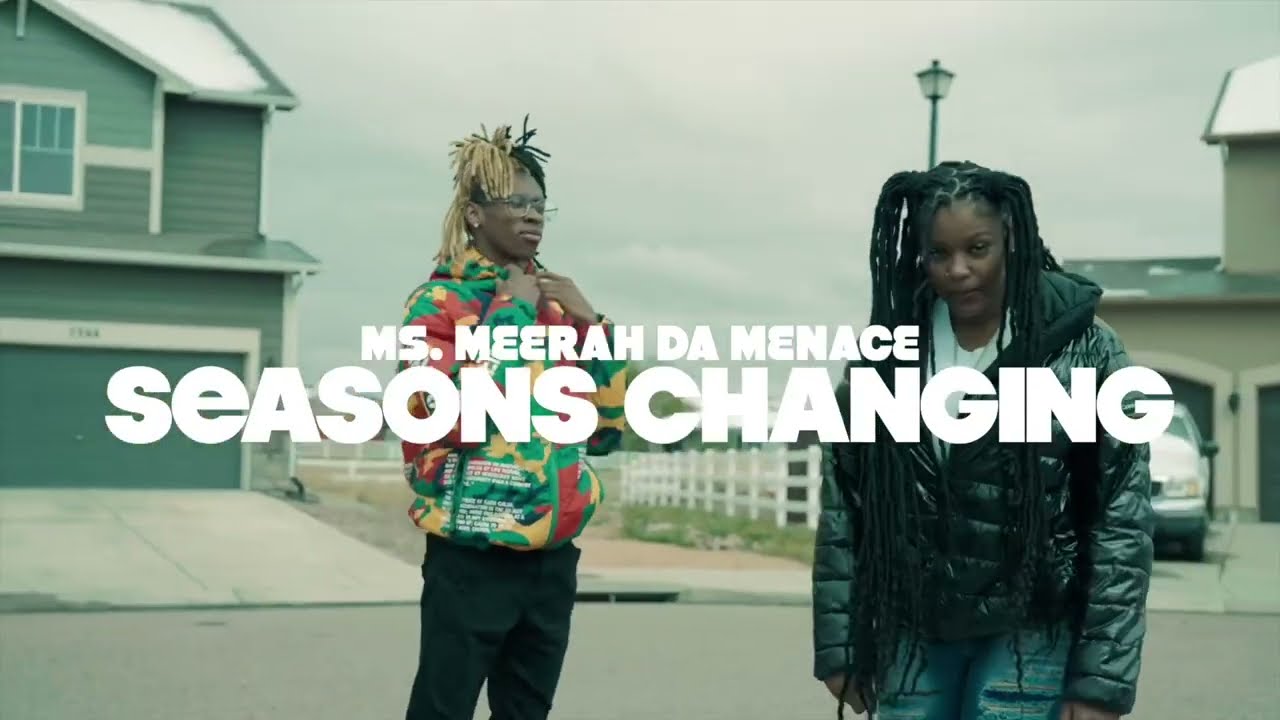 Ms. Meerah da Menace - Seasons Change [ Official Video ]