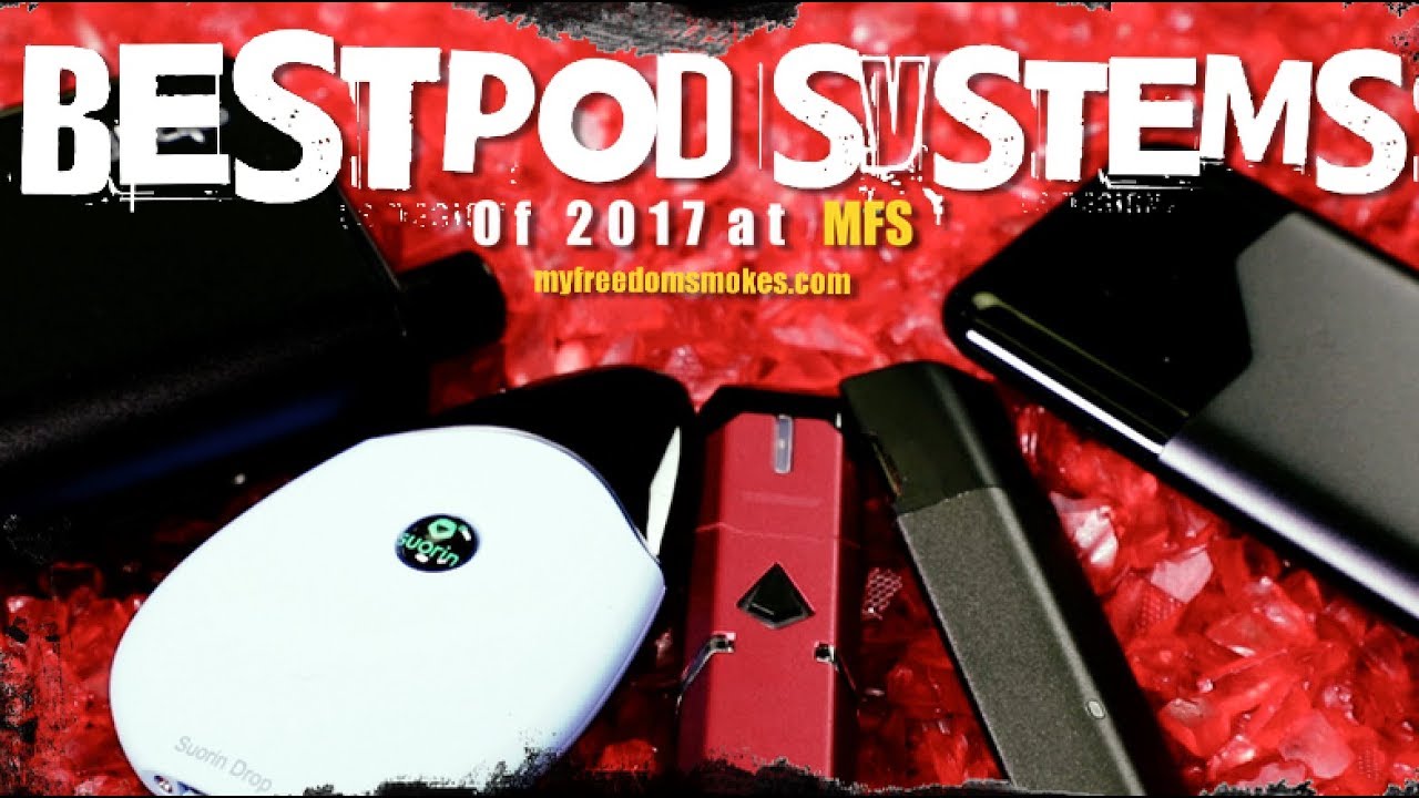 BEST VAPE POD SYSTEMS of 2017 at MFS (Vape Pod System Overview)