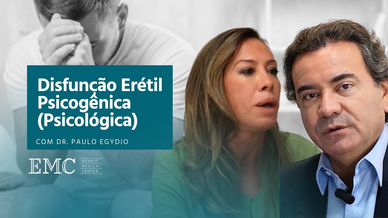 Disfunção Erétil Psicogênica (Psicológica) | Dr. Paulo Egydio