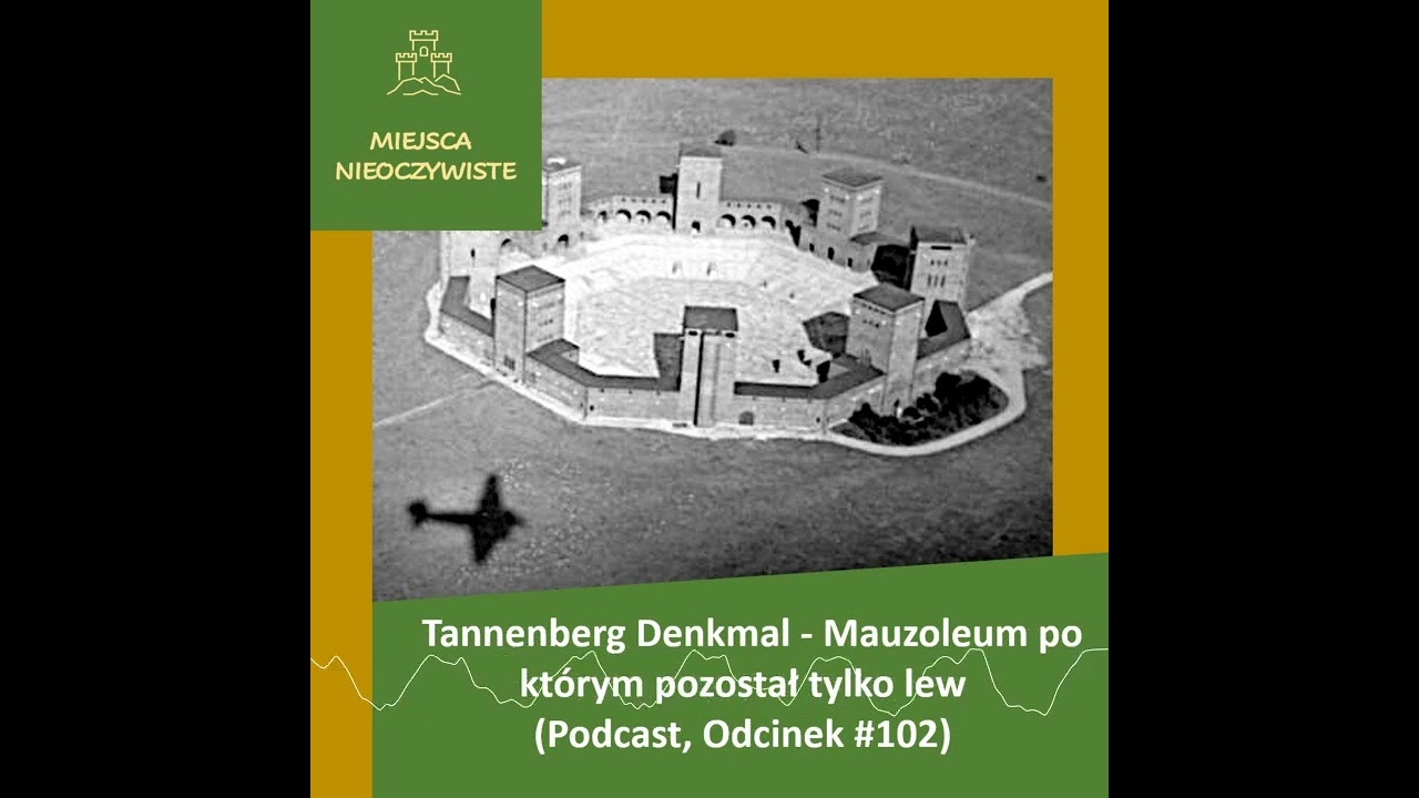 Tannenberg Denkmal  - Mauzoleum po którym pozostał tylko lew (Podcast)