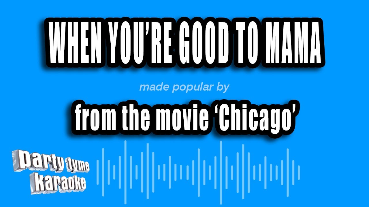 'Chicago' - When You're Good To Mama (Karaoke Version)