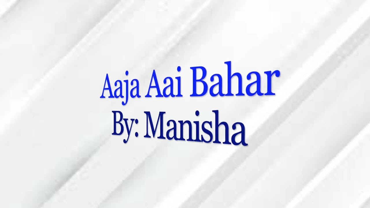 Aaja Aai Bahar by Manisha