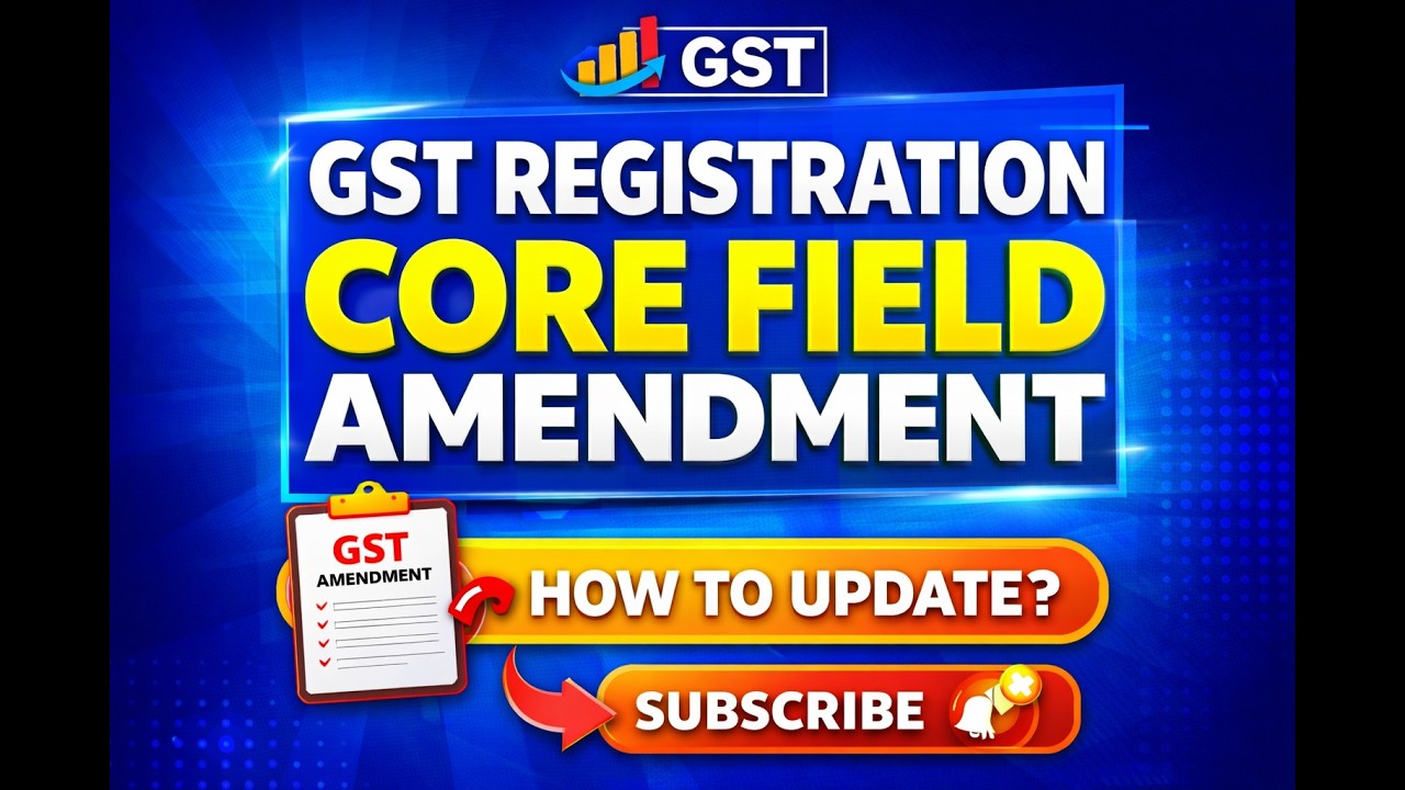 GST Registration Core Field Amendment | GST Core Field Amendment