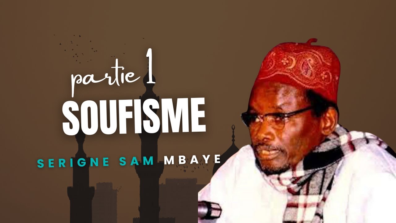 [AUDIO] SERIGNE SAM MBAYE -  SOUFISME, WAXTAAN SI TASSAWUF - Partie 1