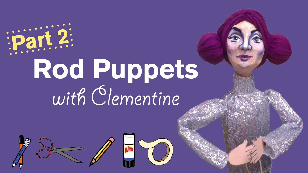 Make: Rod Puppets with Clementine, part 2