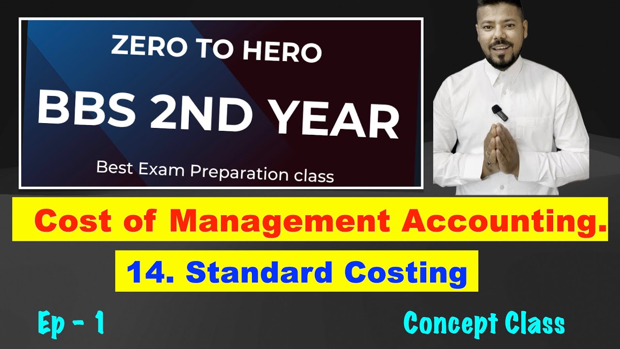 #1 Standard Costing !! Ep 1 !! Ch 14 !! Cost of Management Accounting !! BBS 2nd !! BBA !! TU !!