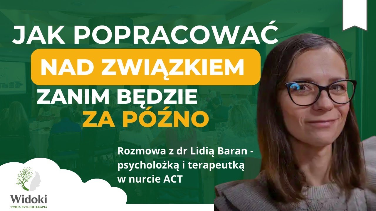 Jak popracować nad związkiem, zanim będzie za późno? - wyjaśnia dr Lidia Baran,  terapeutka