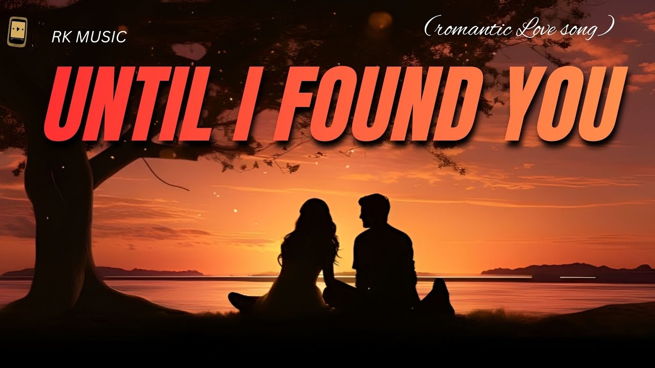 Until I Found You | Love Song  | RK Music