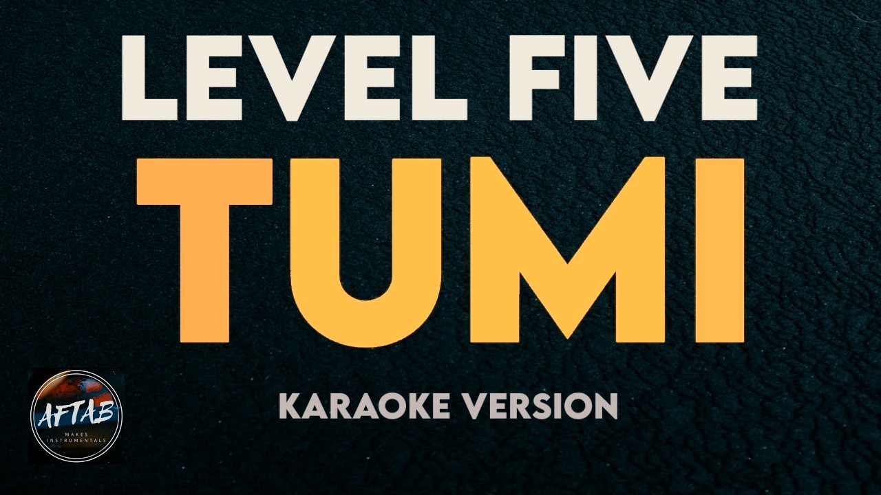 LEVEL FIVE - TUMI (Karaoke/Instrumental Version with Lyrics)