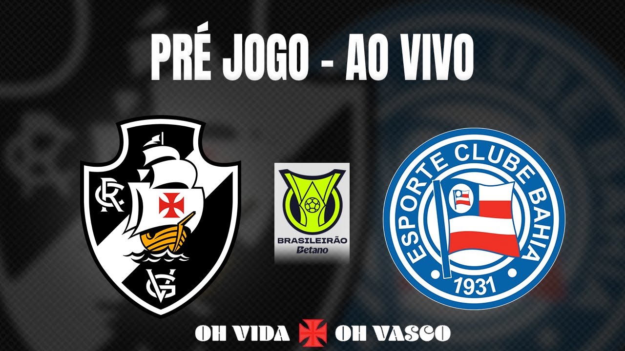 PRÉ JOGO - VASCO DA GAMA x BAHIA - 3ª RODADA - BRASILEIRÃO 2026