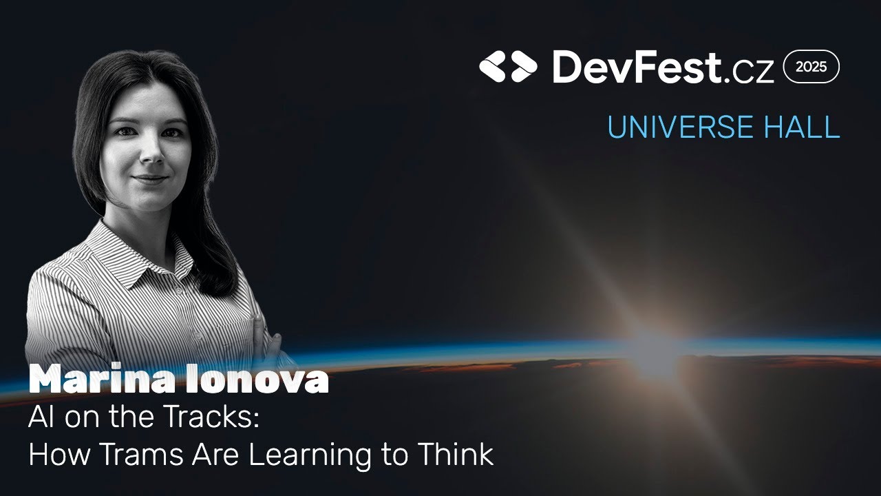 Марина Ионова | ИИ на рельсах: как трамваи учатся думать | DevFest.cz 2025