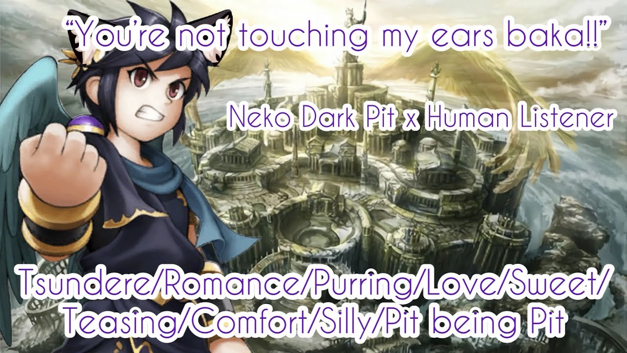 “You’re Not Touching My Ears BAKA!!” ASMR~ (Neko Dark Pit x Human Listener) Ft: Pit