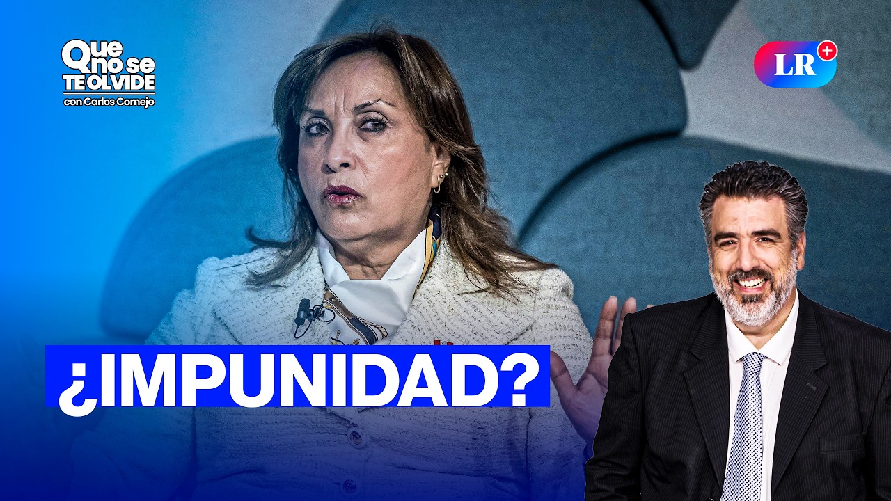 DINA BOLUARTE: IMPUNIDAD, CASO ROLEX Y RECESIÓN EN PERÚ | QUE NO SE TE OLVIDE CON CARLOS CORNEJO