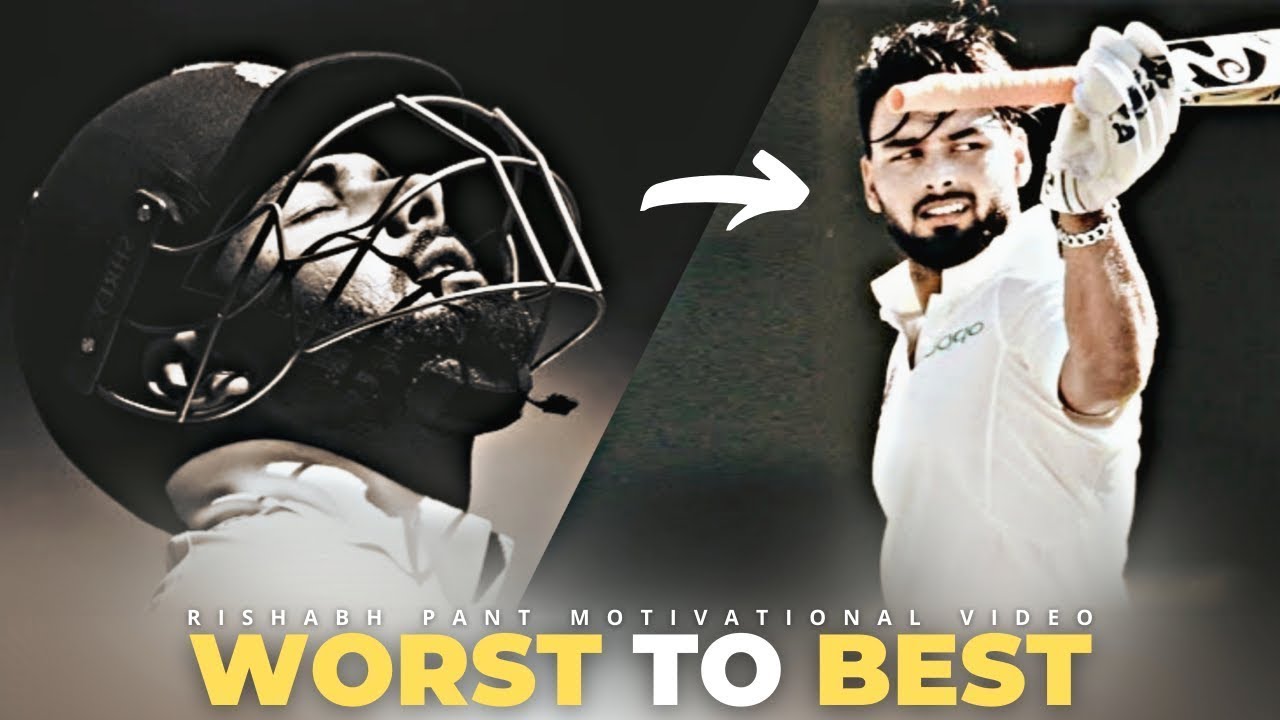 WORST TO BEST ; Ft  Rishabh Pant Zero to Hero Best comeback ever Motivational video    #wecan