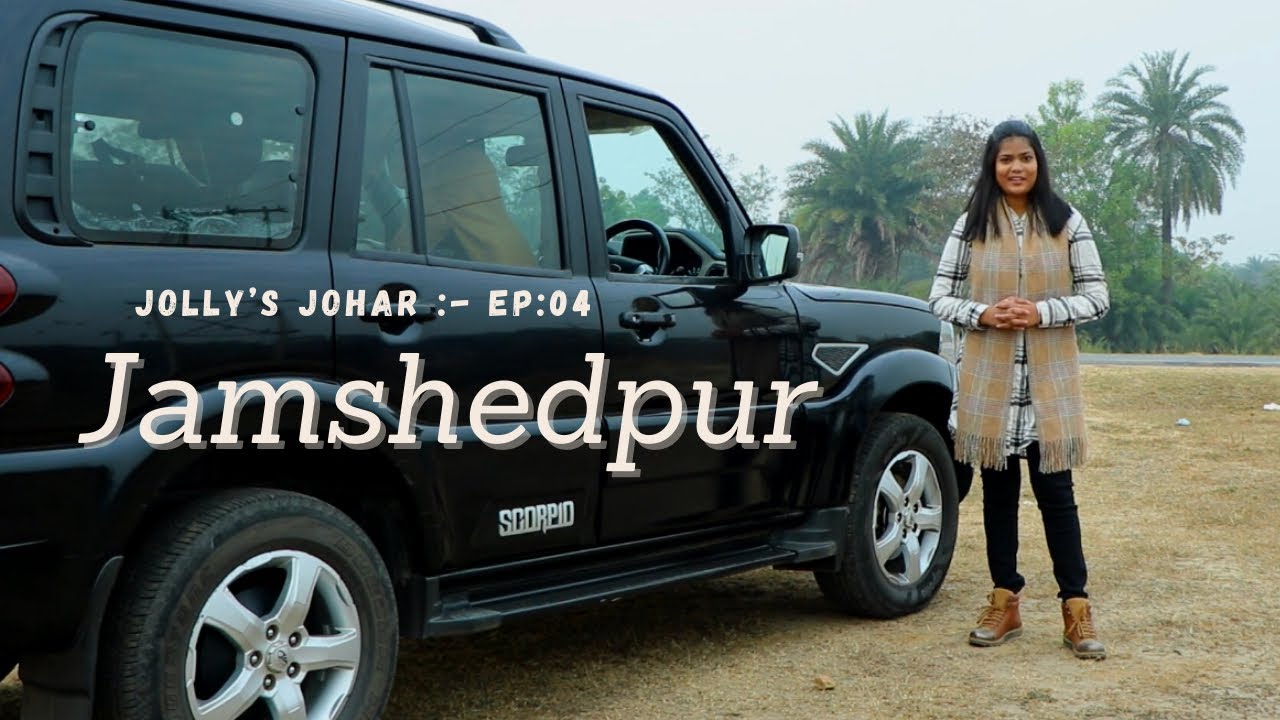 Jolly Kush || Travel Series ||Jolly’s Johar||E04 : JAMSHEDPUR